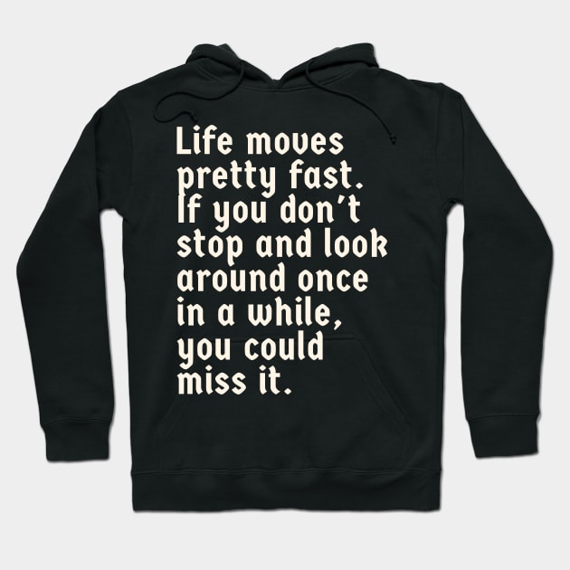 Life Moves Pretty Fast Hoodie by Can Photo